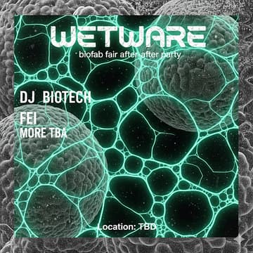 Cover Image for WETWARE: Biofab After-after Party