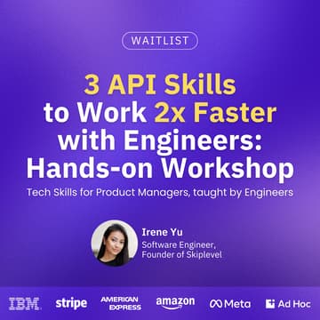 Cover Image for [WAITLIST] 3 API skills to Work 2x Faster with Engineers: Hands-on Workshop