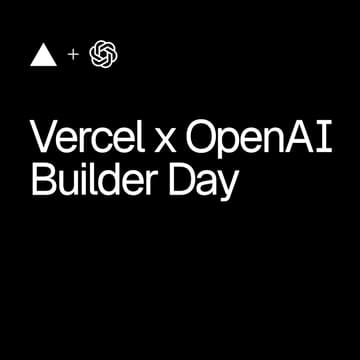 Cover Image for Vercel x OpenAI Builder Day