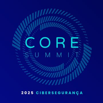 Cover Image for CORE SUMMIT <> Cibersegurança