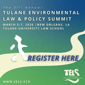 Cover Image for 31st Annual Tulane Environmental Law & Policy Summit