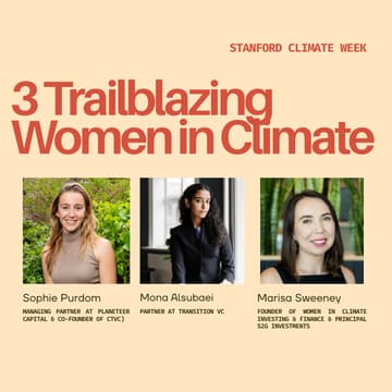 Cover Image for 3 Trailblazing Women in Climate: Inspiring Stanford Builders & Innovators