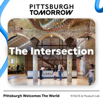 Cover Image for The Pittsburgh Tomorrow Intersection: Pittsburgh Welcomes the World