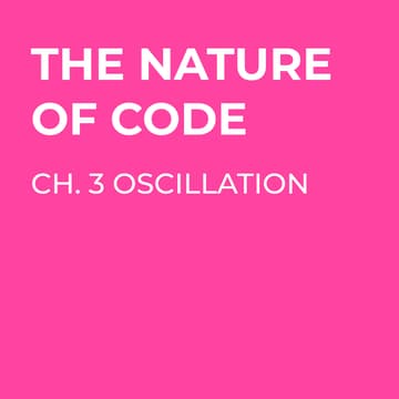 Cover Image for Nature of Code - Chapter 3 Oscillation