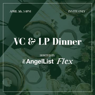 Cover Image for VC & LP Dinner, Hosted by AngelList & Flex