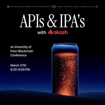 Cover Image for APIs and IPAs with Akash at Penn Blockchain