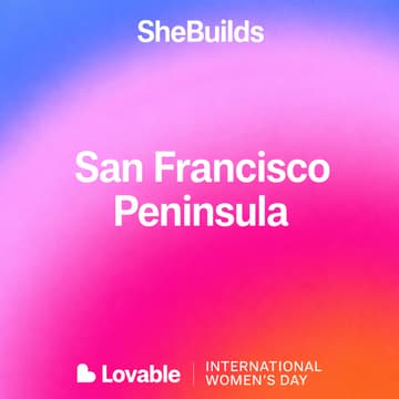 Cover Image for SF Peninsula x SheBuilds on Lovable for International Women's Day