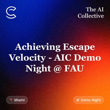 Cover Image for Achieving Escape Velocity - Demo Night @ FAU (w/ The AI Collective)