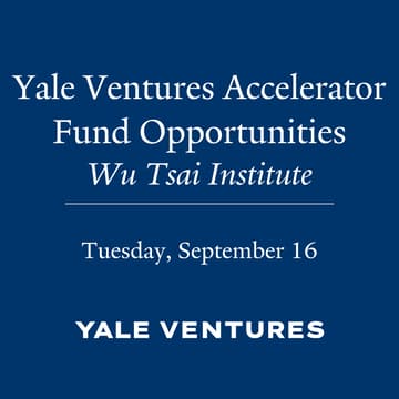 Cover Image for Yale Ventures Accelerator Fund Opportunities, Wu Tsai Institute