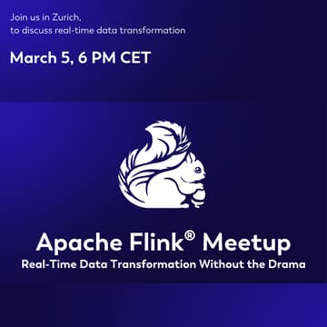 Cover Image for Apache Flink® Meetup Zurich – Real-Time Data Transformation Without the Drama