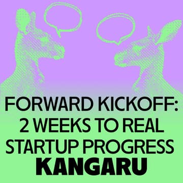 Cover Image for FORWARD Kickoff: 2 Weeks to Real Startup Progress