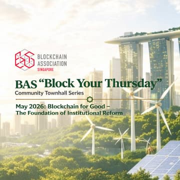 Cover Image for BAS “Block Your Thurs” (BYT) Community Townhall, 28May26: Blockchain for Good - Foundation of Institutional Reform, Islamic Blockchain & ESG