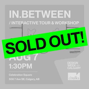 Cover Image for In.between / Interactive Tour & Workshop at Design Week Calgary