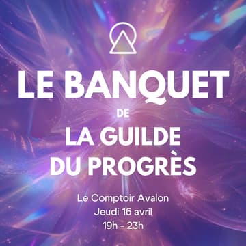 Cover Image for Le Banquet Avalon - le rdv mensuel de la Guilde du Progrès
