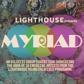 Cover Image for Myriad, A Lighthouse Young Creatives Showcase