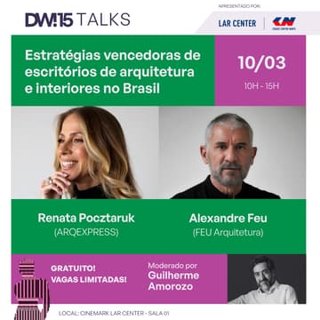 Cover Image for DW!15 TALKS | Segundo dia | Estratégias vencedoras e segredos do sucesso de escritórios de arquitetura e interiores no Brasil