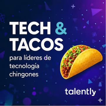 Cover Image for Tech & Tacos 2da Edición | México City by Talently