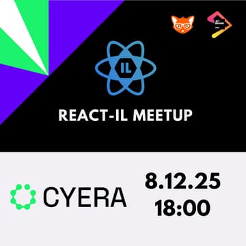 Cover Image for React IL December Meetup - Powered by Cyera