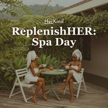 Cover Image for ReplenishHER: HerKind Spa Day