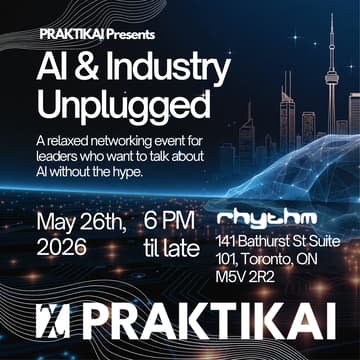 Cover Image for AI & Industry Unplugged: presented by PRAKTIKAI - Toronto Tech Week Networking