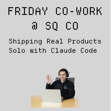 Cover Image for Co-work Fridays @ SQCo - The Stage: One Person, One AI, One Product: How I Ship Without a Team