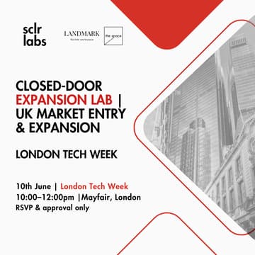 Cover Image for Closed-Door Expansion Lab | UK Market Entry, Growth & Cross-Border Scale — London Tech Week