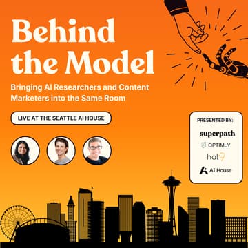 Cover Image for Behind the Model: Bringing AI Researchers and Content Marketers into the Same Room