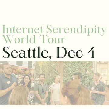 Cover Image for Internet Serendipity World Tour: Seattle (Thurs Dec 4)