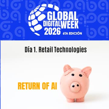 Cover Image for GLOBAL DIGITAL WEEK 2026 Día 1. Retail Technologies