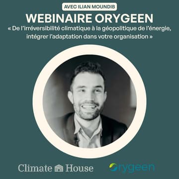 Cover Image for Webinaire Orygeen : De l’irréversibilité climatique à la géopolitique de l’énergie, intégrer l’adaptation dans votre organisation