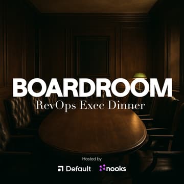 Cover Image for Boardroom: The RevOps Exec Dinner by Nooks & Default