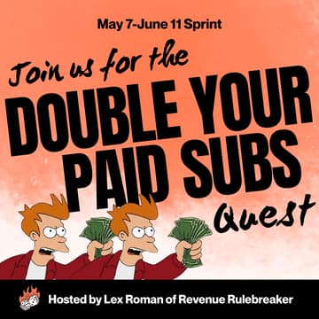 Cover Image for Double Your Paid Subs Quest: Week 1