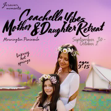 Cover Image for Coachella Vibes 💫 Mum & Daughter Retreat, Mornington Peninsula | Girls 9 -15 💕 (LAST SPOT!)