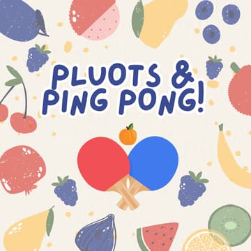 Cover Image for Pluots & Ping Pong