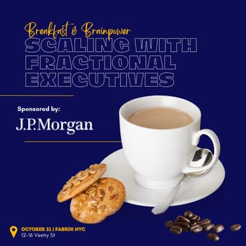 Cover Image for Breakfast & Brainpower: Scaling With Fractional Executives (Sponsored by J.P. Morgan Startup Banking)