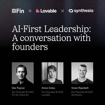 Cover Image for Fin x Lovable x Synthesia: AI-First Leadership
