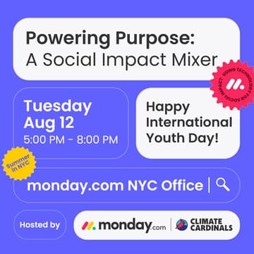 Cover Image for Powering Purpose: A Social Impact Mixer by Climate Cardinals x monday.com