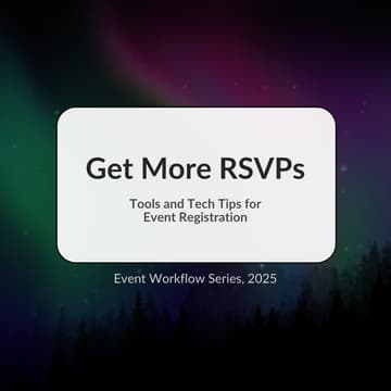 Cover Image for Get More RSVPs: Tools and Tech Tips for Event Registration