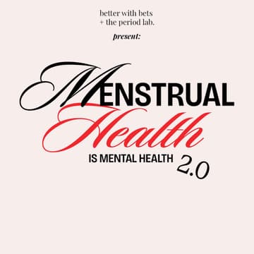 Cover Image for MENSTRUAL HEALTH IS MENTAL HEALTH 2.0