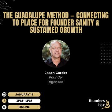 Cover Image for Founders Bay Virtual Workshop: The Guadalupe Method — Connecting to Place for Founder Sanity & Sustained Growth
