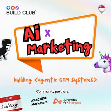 Cover Image for Build Club Singapore: AI × Marketing – Building Go-To-Market Systems