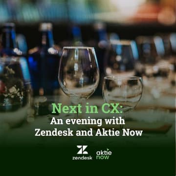 Cover Image for Next in CX: An evening with Zendesk and Aktie Now