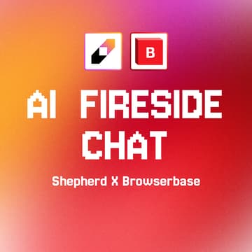 Cover Image for Shepherd x Browserbase - AI Fireside Chat