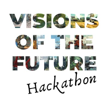 Cover Image for Visions Of The Future (Non Technical) Hackathon