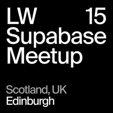 Cover Image for LW15 - Edinburgh, Scotland, UK - Supabase Meetup