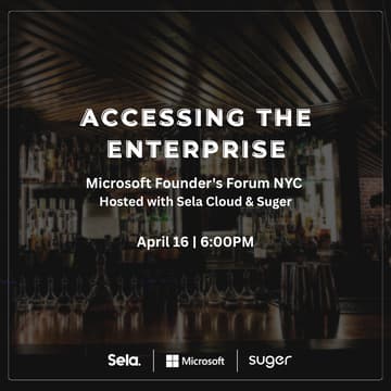 Cover Image for Accessing the Enterprise: Microsoft Founder's Forum NYC | Hosted with Sela Cloud & Suger