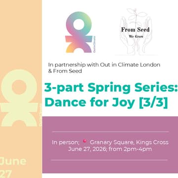 Cover Image for 3/3: Community Dance Session with Out in Climate London × From Seed