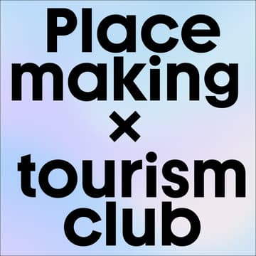 Cover Image for Placemaking x Tourism Club