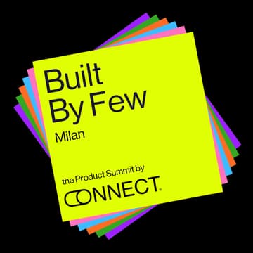 Cover Image for Built by Few: Milan - The Product Summit by Connect