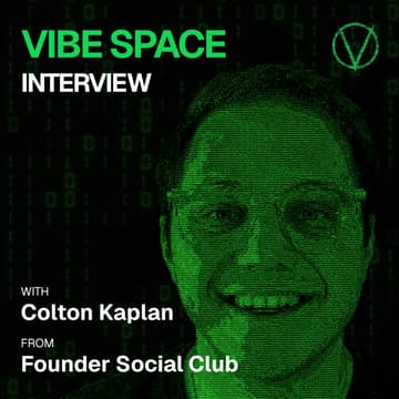 Cover Image for Vibe Space Interview with Colton Kaplan from Founder Social Club